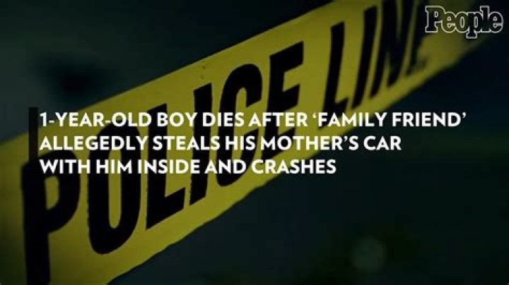 1-Year-Old Boy Dies After ‘Family Friend’ Allegedly Steals His Mother’s Car with Him Inside and Crashes