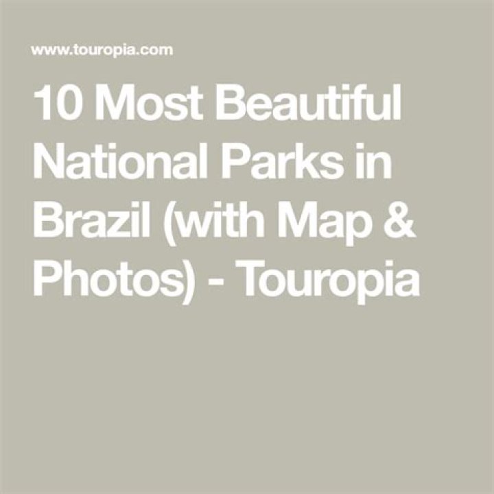 10 Most Beautiful National Parks in Brazil