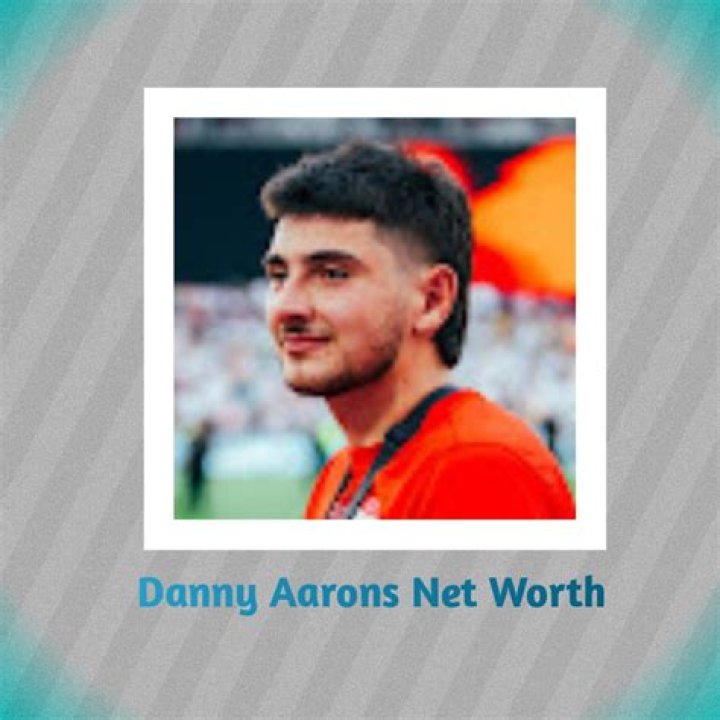 Danny Aarons Net Worth, Age, Girlfriend, Family, Biography & More