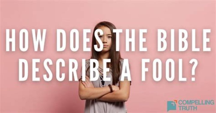 How does the Bible describe a fool?