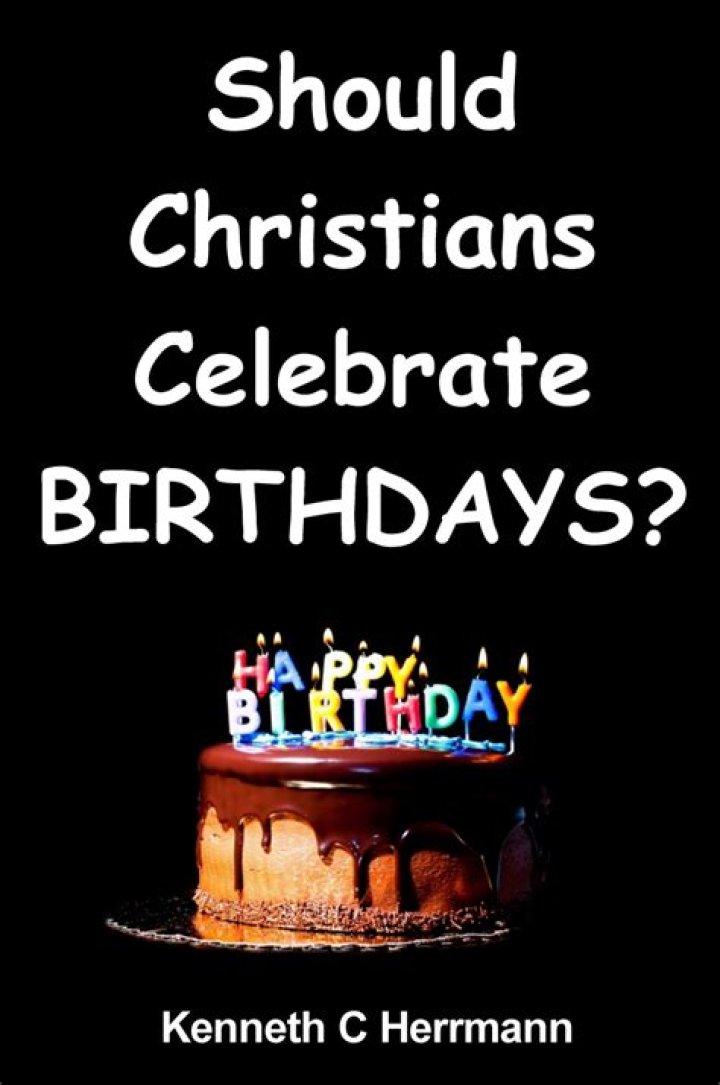 Should Christians celebrate birthdays?
