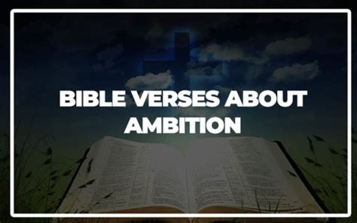 What are some Bible verses about ambition?