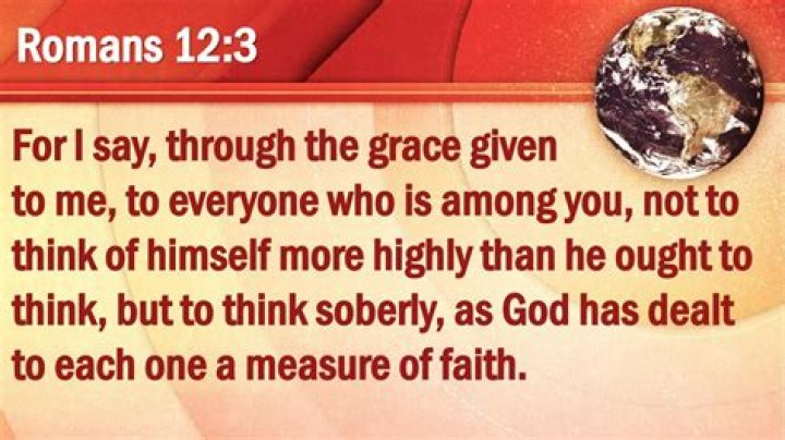 What is a measure of faith (Romans 12:3)?