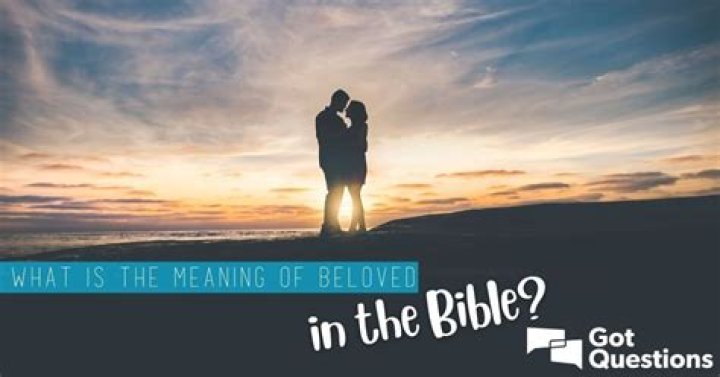 What is the meaning of beloved in the Bible?